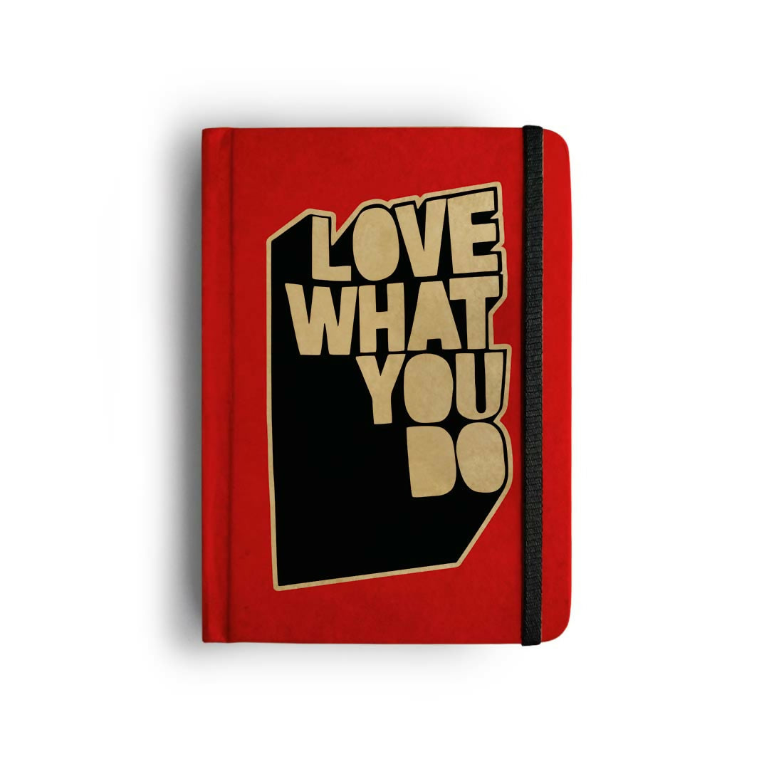 LOVE WHAT YOU DO